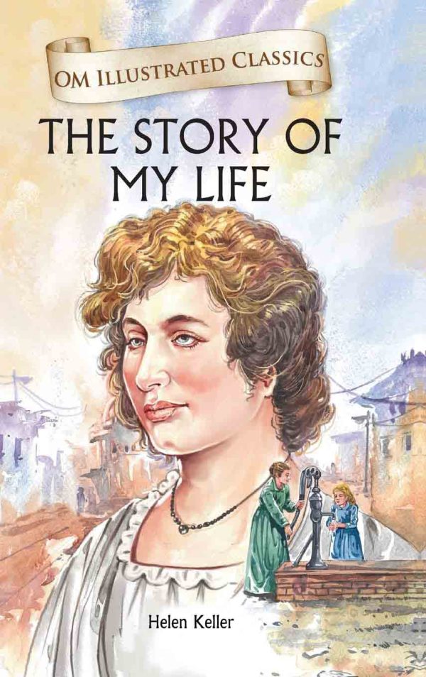 The Story of My Life : Om Illustrated Classics