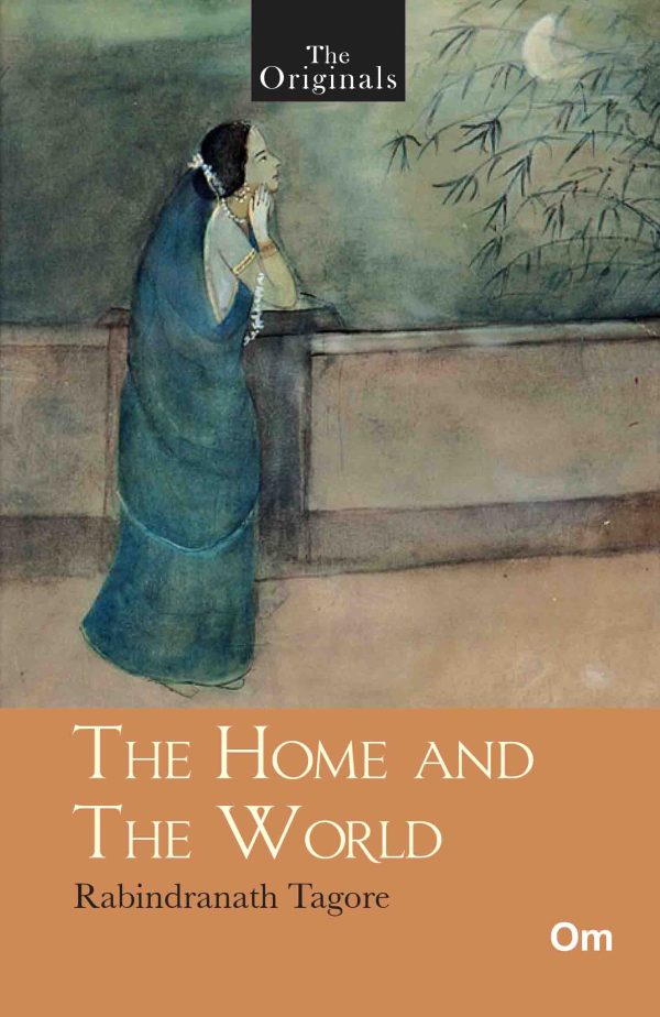 The Originals The Home and The World - Unabridged English Classics - Rabindranath Tagore Novels