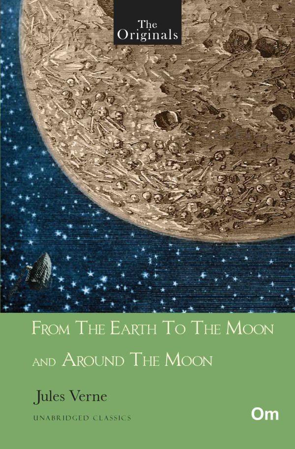 The Originals From The Earth To The Moon And Around The Moon - Unabridged Classics for Jules Verne