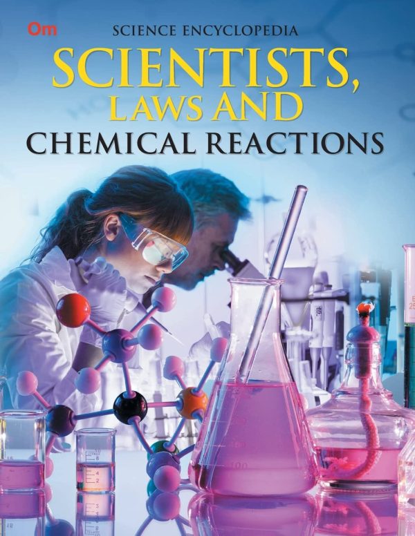 Scientists, Laws and Chemical Reactions : Science Encyclopedia