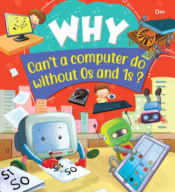 Why can't a computer do without 0s and 1s?