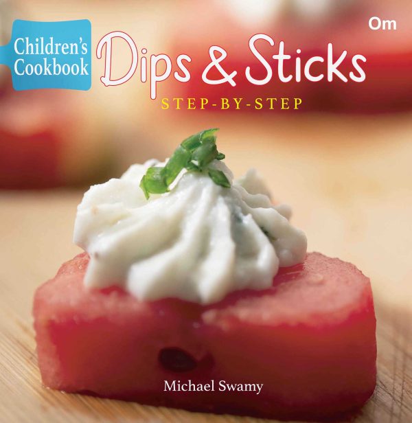 Children's Cookbook: Dips & Sticks- Step-by-Step (Junior Chef Cookbook)