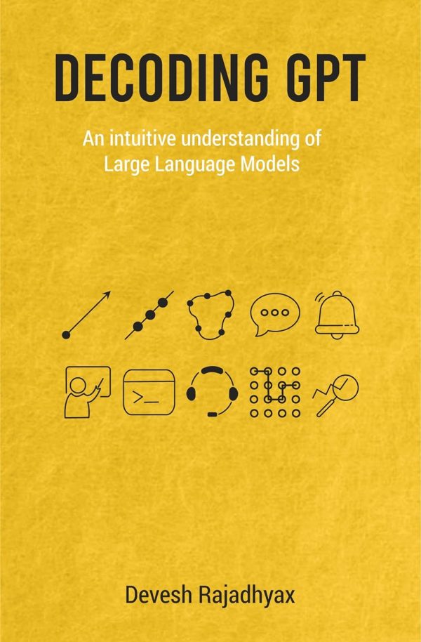 Decoding GPT : An Intuitive Understanding of Large Language Models