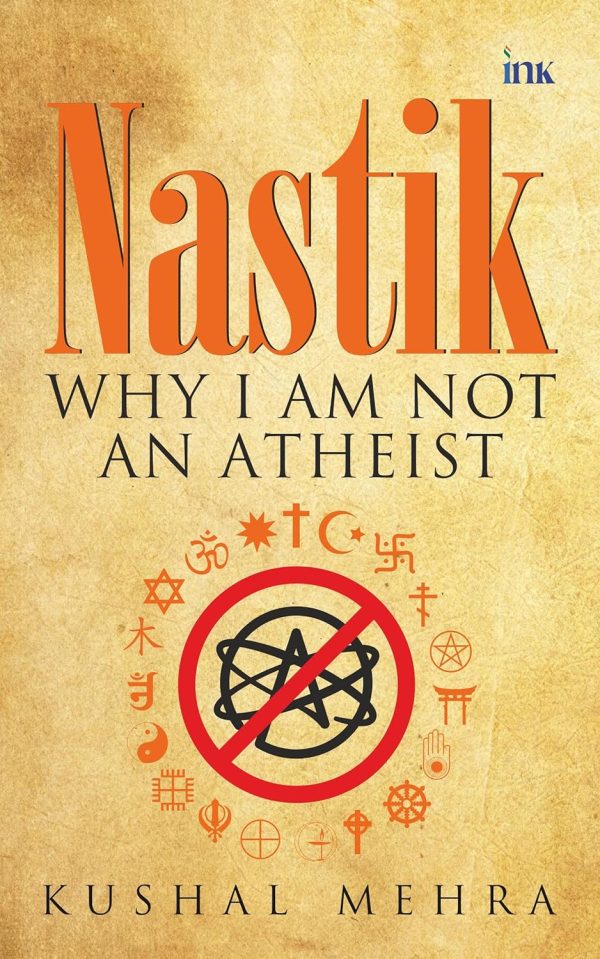 Nastik : Why I Am Not an Atheist