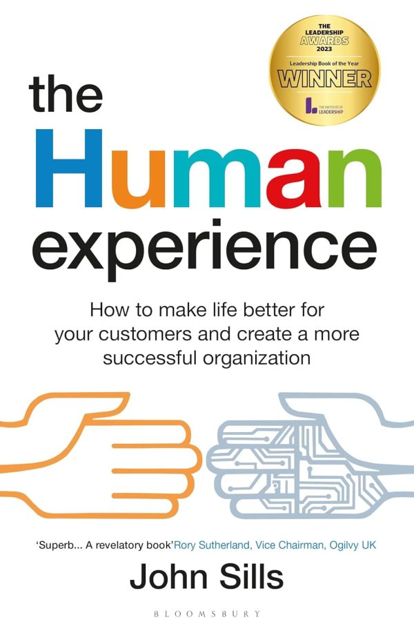 The Human Experience: How to make life better for your customers and create a more successful organi