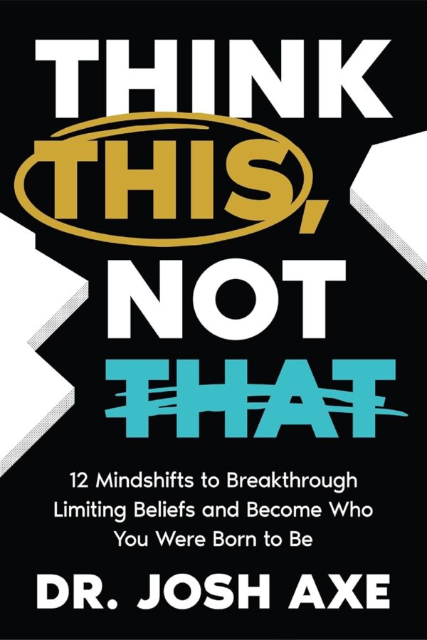 Think This Not That : 12 Mindshifts To Breakthrough Limiting Beliefs And Become Who You Were Born T