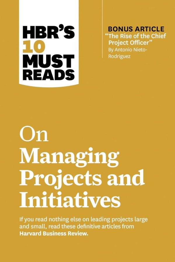 Hbr'S 10 Must Reads On Managing Projects And Initiatives