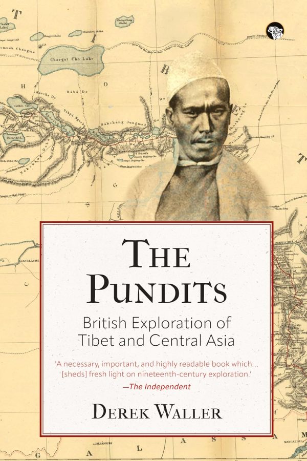 The Pundits: British Exploration Of Tibet And Central Asia