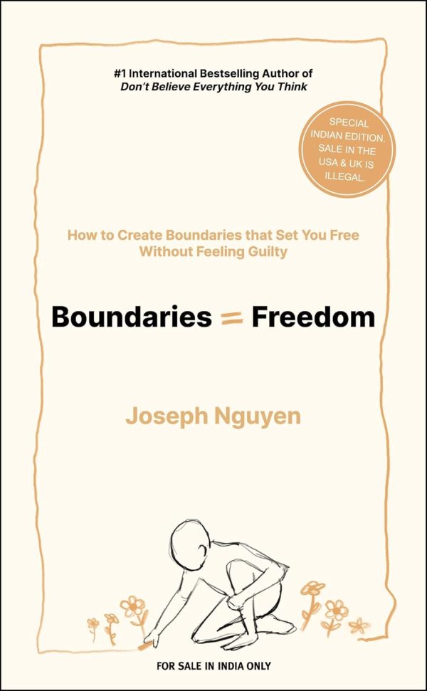 Boundaries = Freedom : How To Create Boundaries That Set You Free Without Feeling Guilty