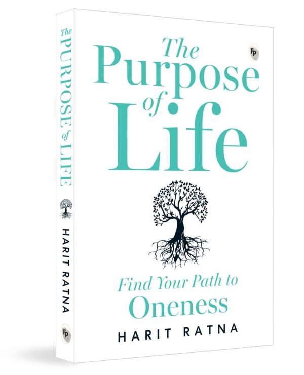 The Purpose Of Life: Find Your Path To Oneness