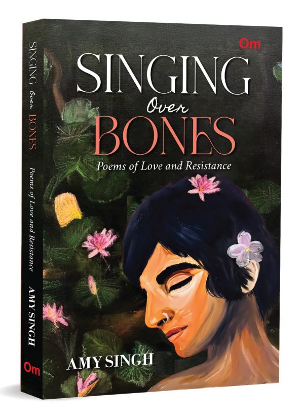 Singing Over Bones: Poems of Love and Resistance