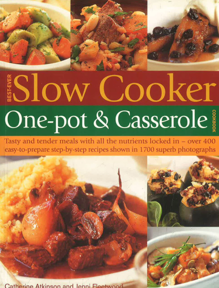 Best Ever Slow Cooker One Pot & Casserole Cookbook