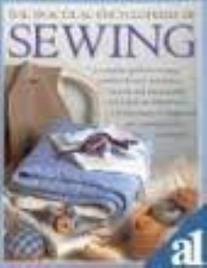 The Practical Encyclopedia Of Sewing