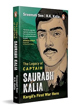 The Legacy Of Captain Saurabh Kalia: Kargils First War Hero