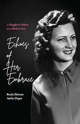 Echoes Of Her Embrace: A Daughter?s Tribute To A Mother?s Love