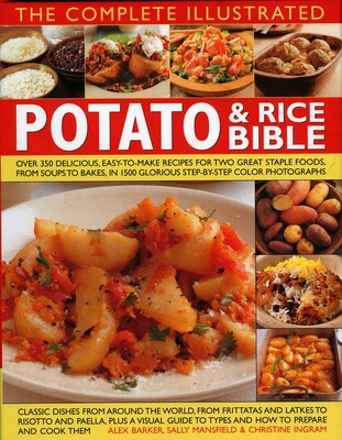 THE COMPLETE ILLUSTRATED POTATO & RICE BIBLE
