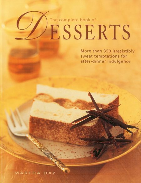 THE COMPLETE BOOK OF DESSERTS MORE THAN 350 IRRESISTIBLY