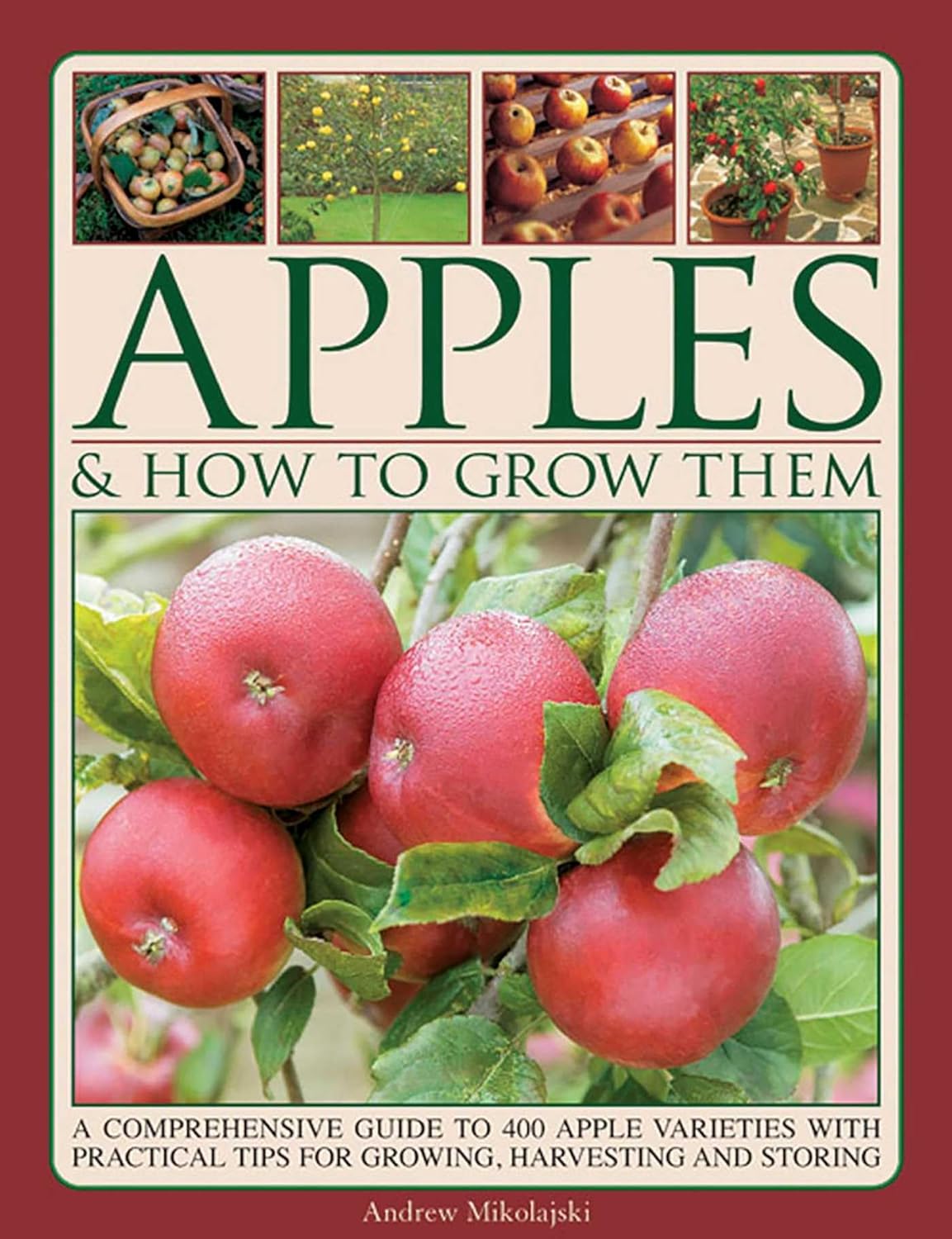 Apples and How to Grow Them: A Comprehensive Guide to 400 Apple ...