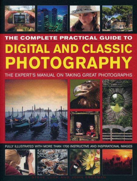 THE COMPLETE PRACTICAL GUIDE TO DIGITAL AND CLASSIC PHOTOGRAPHY