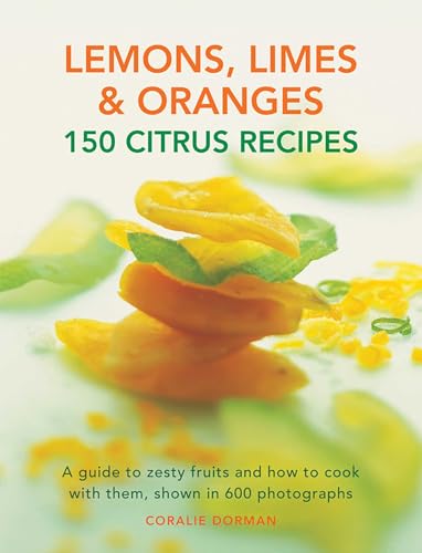 LEMONS, LIMES & ORANGES 150 CITRUS RECIPES