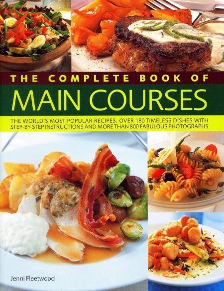 Complete Book of Main Courses: A Superb Collection of 180 All?Time Favourite ...