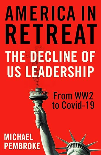 America in Retreat: The Decline of US Leadership from WW2 to Covid-19