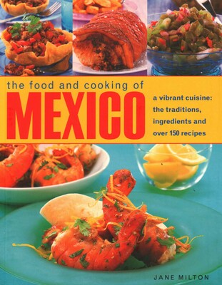 THE FOOD AND COOKING OF MAXICO