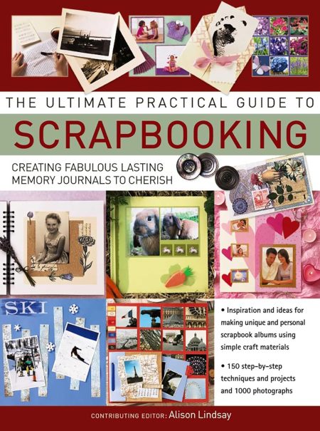 The Ultimate Practical Guide To Scrap Booking