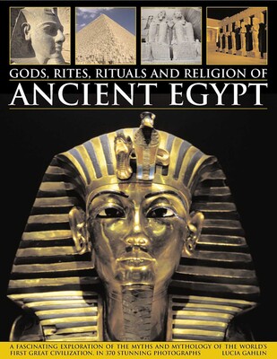 GODS, RITES, RITUALS AND RELIGION OF ANCIENT EGYPT