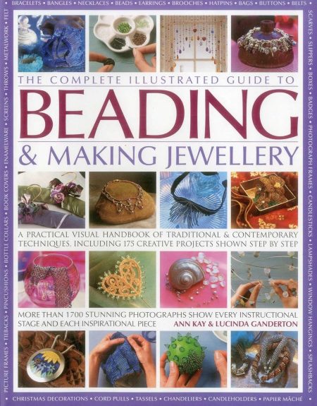 The Complete Illustrated Guide To Beading & Making Jewellery