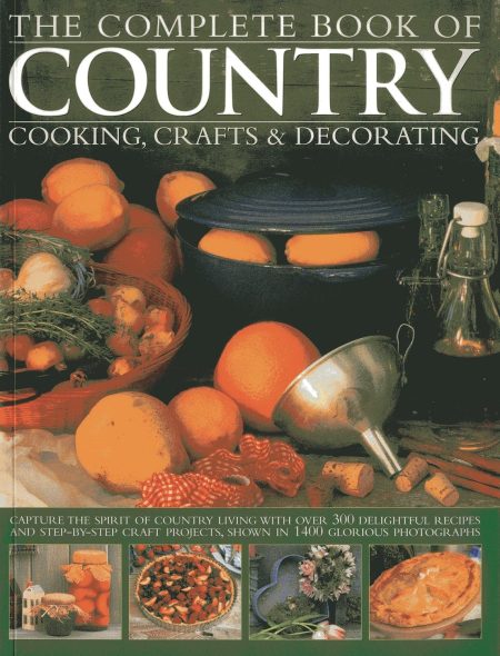 The Complete Book Of Country Cooking Crafts & Decorating