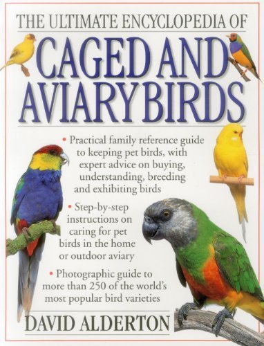 THE ULTIMATE ENCYCLOPEDIA OF CAGED AND AVIARY BIRDS