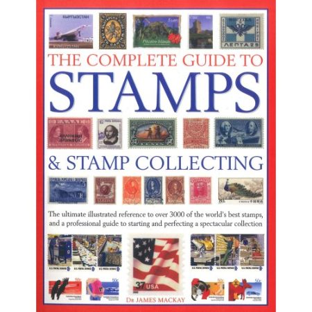 THE COMPLETE GUIDE TO STAMPS AND STAMP COLLECTING