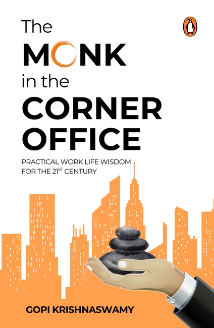The Monk In The Corner Office: Practical Work Life Wisdom For The 21st Century