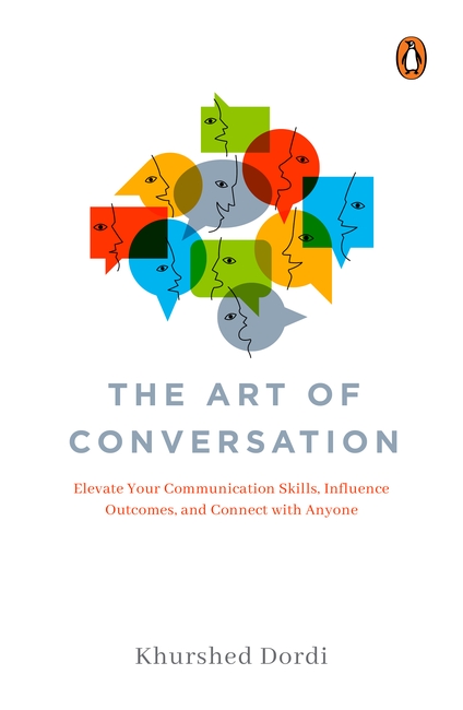 The Art Of Conversation: Elevate Your Communication Skills, Influence Outcomes, And Connect With Any