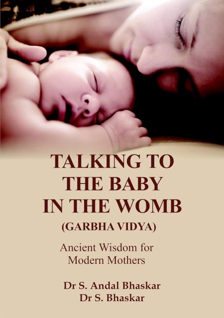 Talking To The Baby In The Womb: Garbha Vidya: Ancient Wisdom For Modern Mothers
