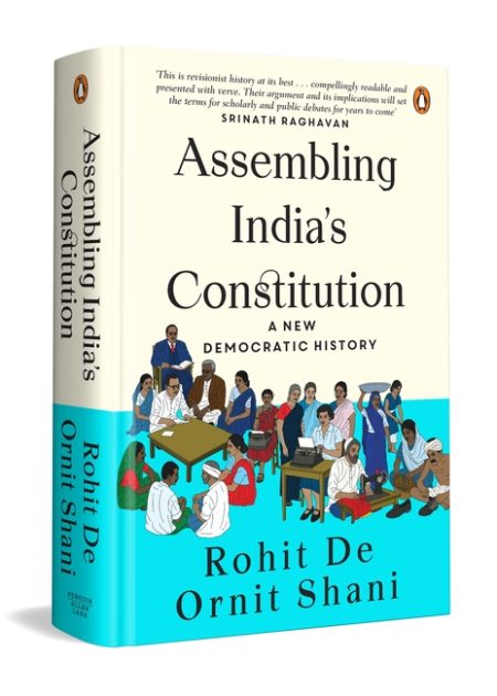 Assembling Indias Constitution: A New Democratic History