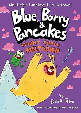 Blue, Barry & Pancakes: Mount Choco Meltdown (Book3)