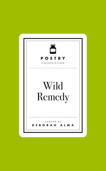 Poetry Prescription: Wild Remedy