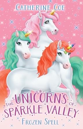 THE UNICORNS OF SPARKLE VALLEY: FROZEN SPELL