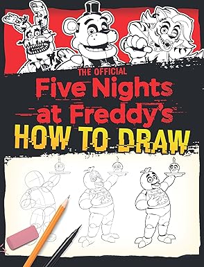 THE OFFICIAL FIVE NIGHTS AT FREDDY?S HOW TO DRAW