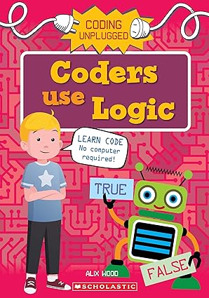 Coding Unplugged: Coders use Logic
