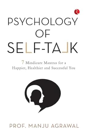 Psychology of Self-Talk: 7 Mindicure Mantras to a Happier, Healthier and Successful You