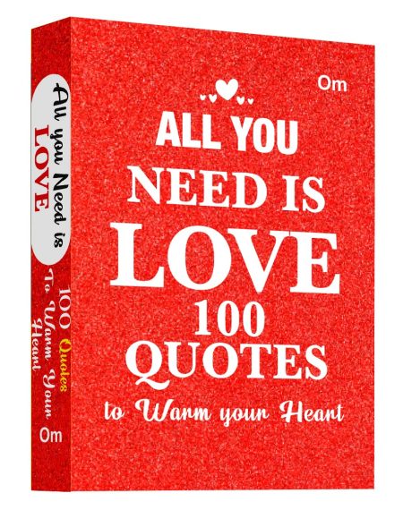 All You Need Is Love: 100 Quotes to Warm Your Heart