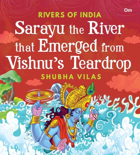 Rivers of India - Sarayu the River that Emerged from Vishnu?s teardrop