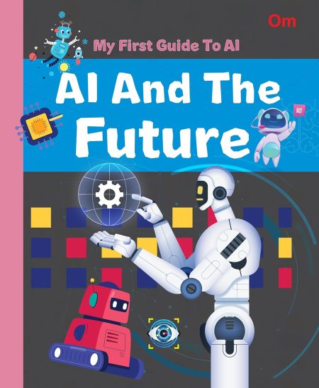 AI: My First Guide to AI - AI and the Future