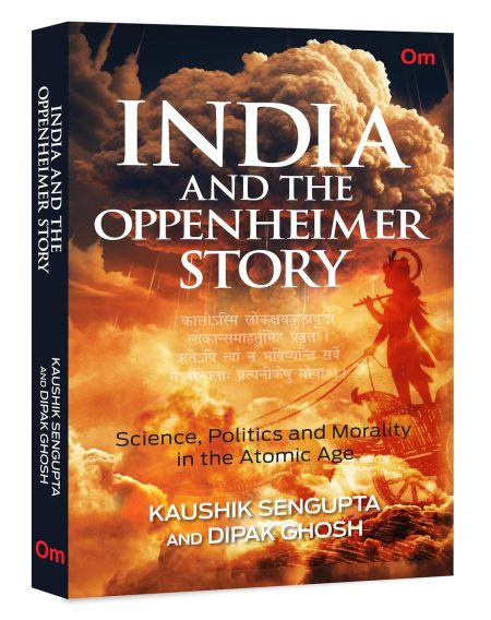 India and The Oppenheimer Story - Science, Politics and Morality in the Atomic Age