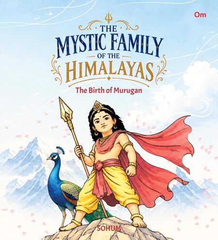 The Mystic Family of the Himalayas - The Birth of Murugan