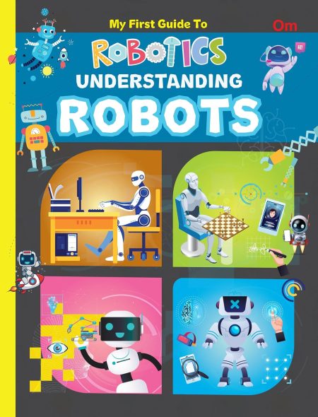 My First Guide to Robotics | Understanding Robots Made Easy for Kids