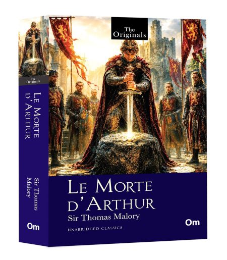 Le Morte D' Arthur - The Original Unabridged Classics